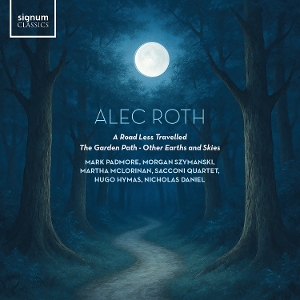 Alec Roth: a Road Less Travelled / the Garden Path / Other Earths and Skies