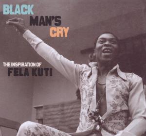 Black Man's Cry:the Inspiration of Fela Kuti