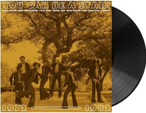 You Can Be a Star!: Deep Disco & Crossover 70s Soul From the Now-Again & Soul-Cal Vaults 1972-1982