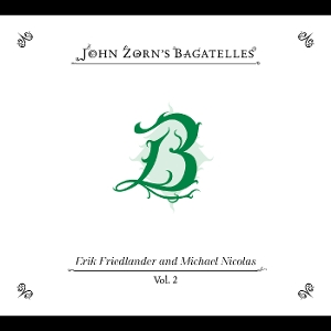 The Bagatelles Vol.2: Erik Friedlander and Michael Nicolas