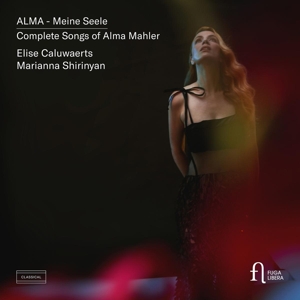 Alma Mahler: Alma - Meine Seele. Complete Songs of Alma Mahler