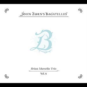 The Bagatelles Vol. 6 - Brian Marsella Trio